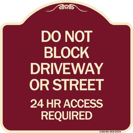 Signmission Do Not Block Driveway or Street 24 Hour Access Required Heavy-Gauge Alum Sign, 18" H, BU-1818-24174 A-DES-BU-1818-24174
